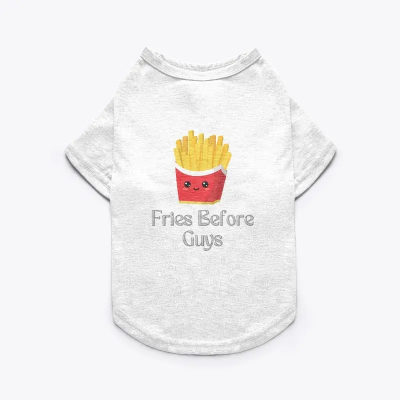 Fries Before Guys T-shirt