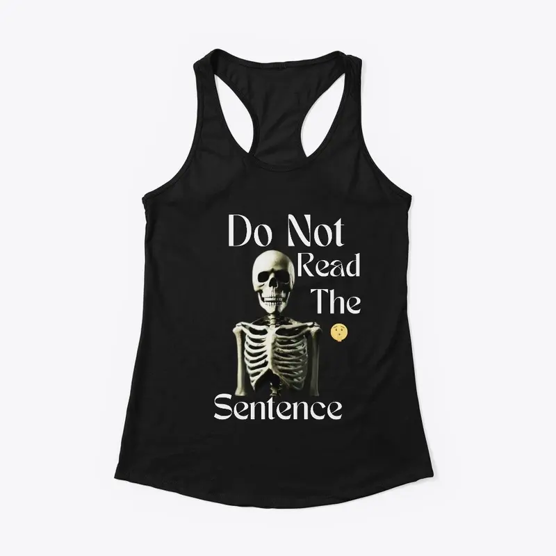 DO NOT READ THE SENTENCE T-SHIRT (SCARY)