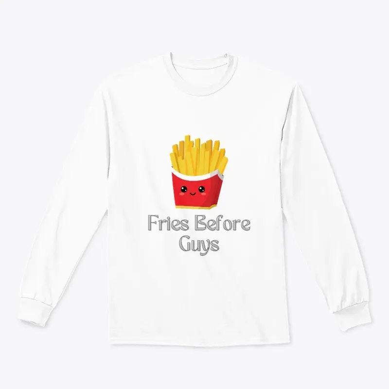 Fries Before Guys T-shirt