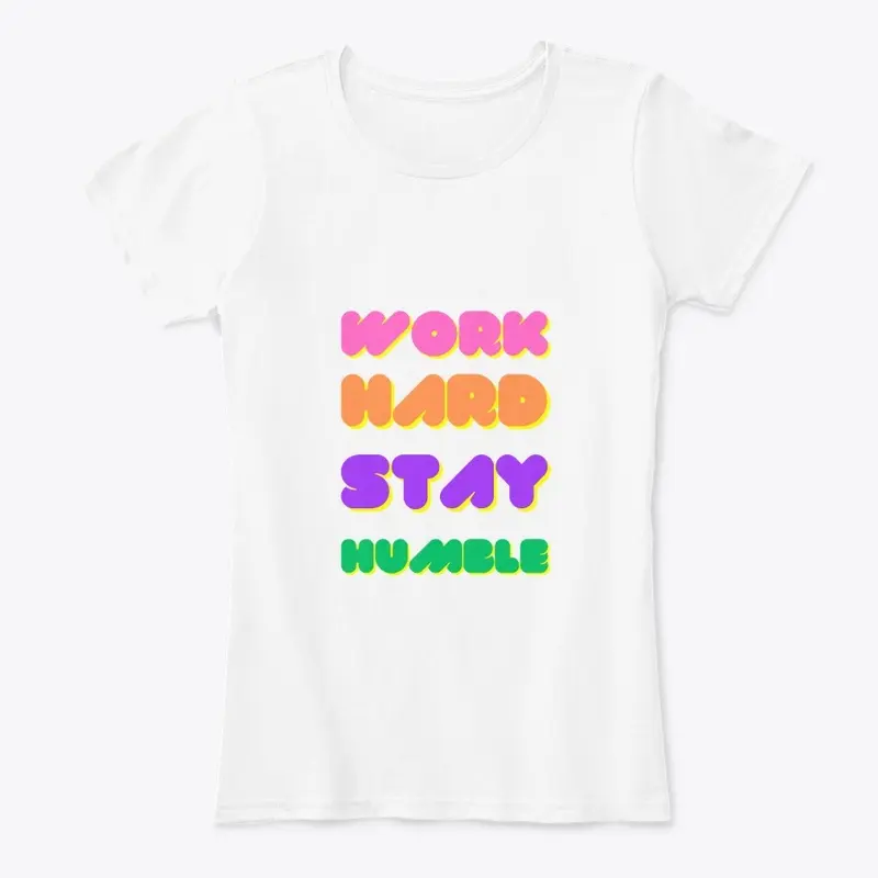 WORK HARD STAY HUMBLE T-SHIRT