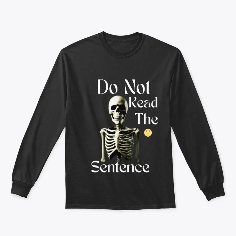 DO NOT READ THE SENTENCE T-SHIRT (SCARY)