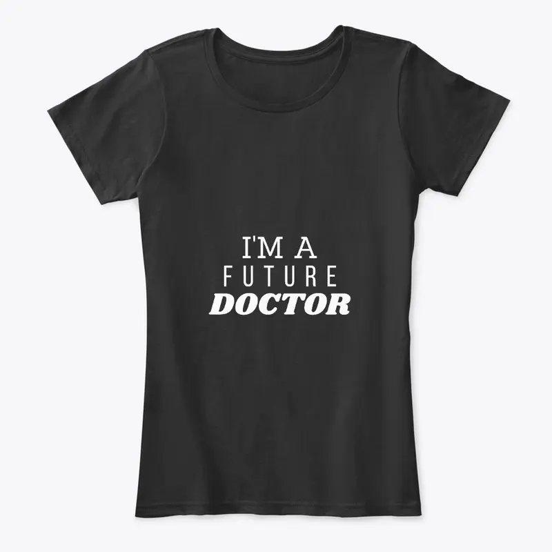 i am a future doctor t-shirt |funny