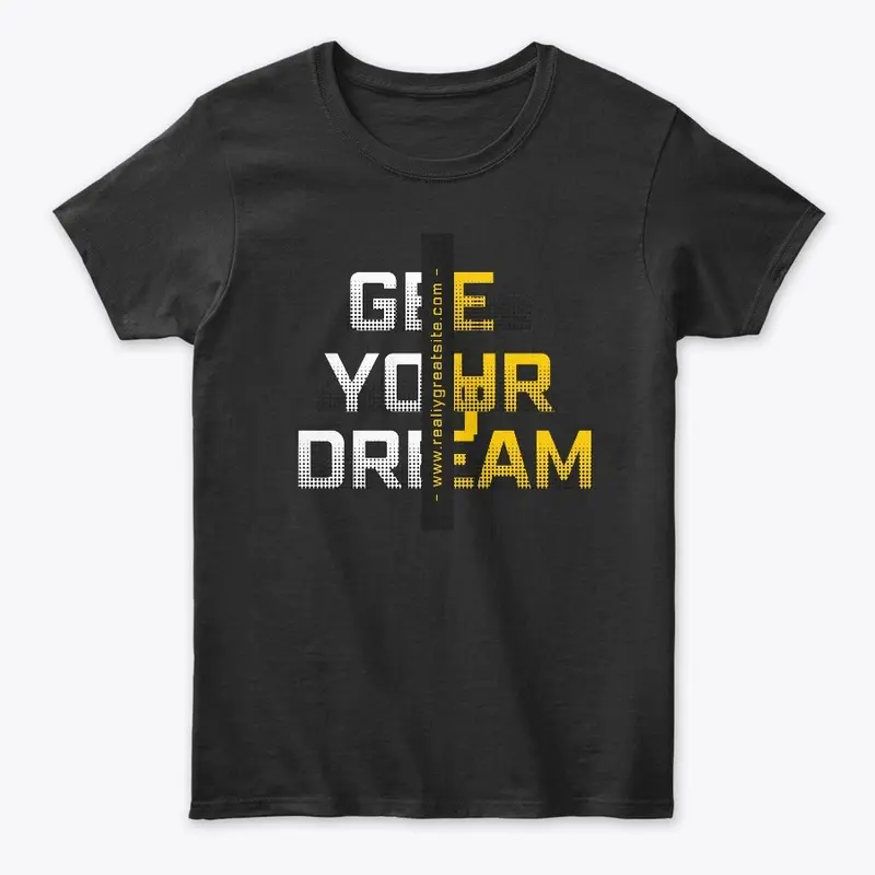 GIVE YOUR DREAM T-SHIRT